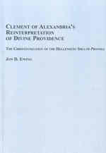 Clement of Alexandria's Reinterpretation of Divine Providence : The Christianization of the Hellenistic Idea of Pronoia