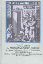 The Barber in Modern Jewish Culture : A Genre of People, Places, and Things, with Illustrations