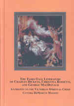 The Fairy-tale Literature of Charles Dickens, Christina Rossetti, and George MacDonald : Antidotes to the Victorian Spiritual Crisis