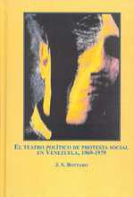 El Teatro Politico De Protesta Social En Venezuela, 1969-1979