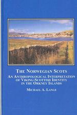 The Norwegian Scots : An Anthropological Interpretation of Viking-Scottish Identity in the Orkney Islands