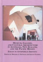 Museum, Gallery and Cultural Architecture in Australia, New Zealand and the Pacific Region : Essays in Antipodean Identity