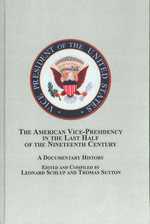 The American Vice Presidency in the Last Half of the Nineteenth Century : A Documentary History