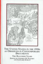 The United States in the 1920s as Observed in Contemporary Documents : The Ballyhoo Years