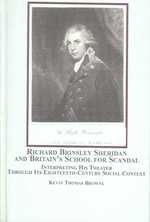 Richard Brinsley Sheridan and Britain's School for Scandal : Interpreting His Theater through Its Eighteenth Century Social Context