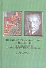 The Influence of Augustine on Heidegger : The Emergence of an Augustinian Phenomenology