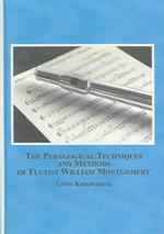 The Pedagogical Techniques and Methods of Flutist William Montgomery