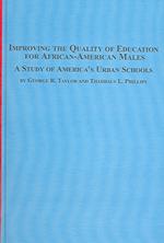 Improving the Quality of Education for African-American Males : A Study of America's Urban Schools