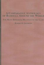 A Comparative Anthology of Baseball around the World : The Many Different Meanings of the Game