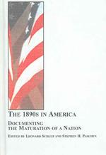 The 1890's in America : Documenting the Maturation of a Nation