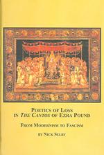 Poetics of Loss in the Cantos of Ezra Pound : From Modernism to Fascism