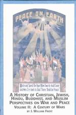 A History of Christian, Jewish, Muslim, Hindu, and Buddhist Perspectives on War and Peace (Studies in Religion & Society)