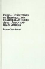Critical Perspectives on Historical and Contemporary Issues about Africa and Black America (Black Studies S.)