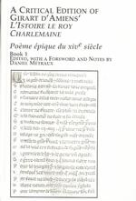 A Critical Edition of Girart D'Amiens' 'L'Istoire Le Roy Charlemaine' : Poeme Epique Du XIVe Siecle (Studies in French Literature) （Critical）