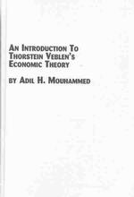 An Introduction to Thorstein Veblen's Economic Theory