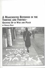 Manchester Boyhood in the Thirties and Forties : Growing up in War and Peace (Mellen Lives S.)