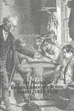 The Politics of English Elementary School Finance 1833-1870 (Studies in British history)
