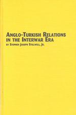 Anglo-Turkish Relations in the Interwar Era (Studies in British history)