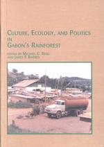 Culture, Ecology and Politics in Gabon's Rainforest (African Studies)