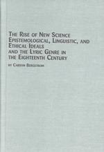 The Rise of New Science Epistemological, Linguistic and Ethical Ideals and the Lyric Genre in the Eighteenth Century (Studies in British Literature)
