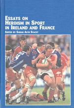 Essays on Heroism in Sport in Ireland and France