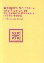 Women's Voices in the Fiction of Elizabeth Gaskell (1810-1865) (Women's Studies)