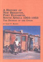 A History of New Brighton, Port Elizabeth, South Africa, 1903-1953 : The Detroit of the Union