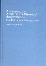 A Reading of Apollonius Rhodius' 'Argonautica' : The Poetics of Uncertainty (Studies in Classics S.)