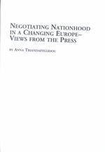 ヨーロッパ各国紙に見る国家アイデンティティ<br>Negotiating Nationhood in a Changing Europe : Views from the Press (Studies in Social & Political Theory)