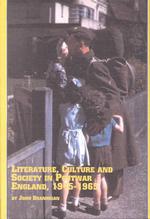 Literature, Culture and Society in Postwar England, 1945-1965 (Studies in British Literature)
