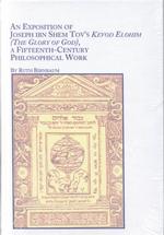 An Exposition of Joseph Ibn Shem Tov's 'Kevod Elohim' (the Glory of God) : A Fifteenth-Century Philosophical Work (Jewish Studies)