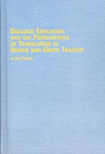 Dialogic Education and the Problematics of Translation in Homer and Greek Tragedy (Studies in Classics S.)