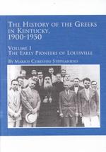 The History of the Greeks in Kentucky 1900-1950 (Mellen Studies in Sociology S.)
