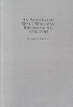 ウォルト・ホイットマン注釈付文献目録１９７６－１９８５年<br>An Annotated Walt Whitman Bibliography, 1976-1985