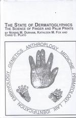 The State of Dermatoglyphics : The Science of Finger and Palm Prints (Mellen Studies in Anthropology S.)