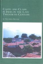Caste and Class in India in the Late 20th Century (Studies in the History & Civilizations of India)