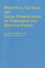 Practical, Tactical and Legal Perspectives of Terrorism and Hostage-taking (Criminology Studies S.)