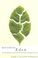 Repairing Eden : Humility, Mysticism, and the Existential Problem of Religious Diversity