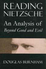 Reading Nietzsche : An Analysis of Beyond Good and Evil