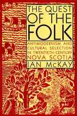 The Quest of the Folk, CLS Edition : Antimodernism and Cultural Selection in Twentieth-Century Nova Scotia (Carleton Library Series)