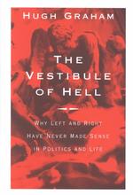 The Vestibule of Hell : Why Left and Right Have Never Made Sense in Politics and Life