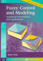 Fuzzy Control and Modeling : Analytical Foundations and Applications (Ieee Press Series in Biomedical Engineering)