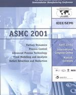 Semiconductor Manufacturing Conference & Workshop (Asmc) : 2001 Ieee/Semi Advanced