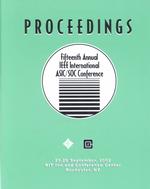 15th Annual IEEE International Asic/Soc Conference : September 25-28, 2002 Rit Inn and Conference Center Rochester, Ny : Proceedings