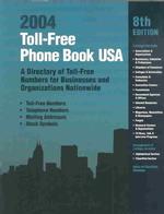 Toll-Free Phone Book USA 2004 : A Directory of Toll-Free Numbers for Businesses and Organizations Nationwide (Toll Free Phone Book USA) （8TH）
