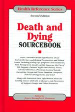 Death and Dying Sourcebook : Basic Consumer Health Information about End-of-Life Care and Related Perspectives and Ethical Issues (Health Reference Se （2ND）