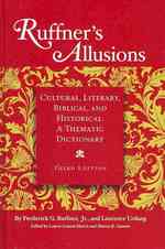 Ruffner's Allusions : Cultural, Literary, Biblical, and Historical : a Thematic Dictionary (Cultural Studies) （3TH）