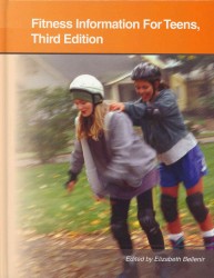 Fitness Information for Teens : Health Tips about Exercise and Active Lifestyles: Including Facts about Healthy Muscles and Bones, Starting and Mainta （3TH）