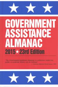 Government Assistance Almanac 2015 : The Guide to Federal Domestic Financial and Other Programs (Government Support Index Handbook) （23TH）