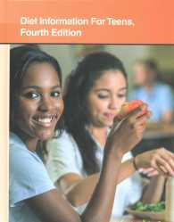 Diet Information for Teens : Health Tips about Nutrition Fundamentals and Eating Plans: Including Facts about Vitamins， Minerals， Food Additives， and